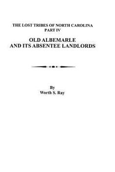 Paperback Old Albemarle and Its Absentee Landlords. Originally Published as the Lost Tribes of North Carolina, Part IV Book