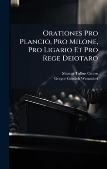 Hardcover Orationes Pro Plancio, Pro Milone, Pro Ligario Et Pro Rege Deiotaro Book
