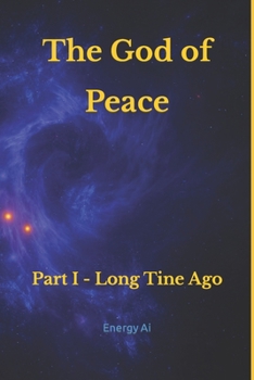 Paperback The God of Peace - Part I - A Long Time Ago Book