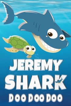 Paperback Jeremy Shark Doo Doo Doo: Jeremy Name Notebook Journal For Drawing Taking Notes and Writing, Personal Named Firstname Or Surname For Someone Cal Book