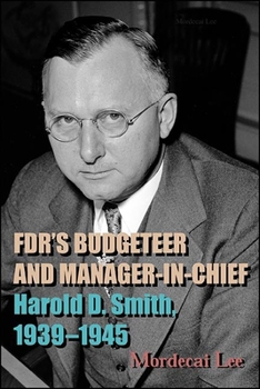 Paperback Fdr's Budgeteer and Manager-In-Chief: Harold D. Smith, 1939-1945 Book