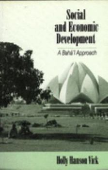 Social and Economic Development: A Baha'i Approach