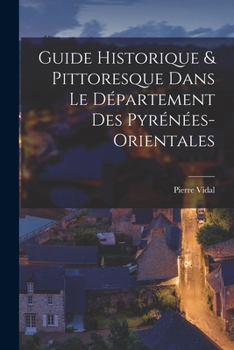 Paperback Guide Historique & Pittoresque Dans Le Département Des Pyrénées-Orientales [French] Book
