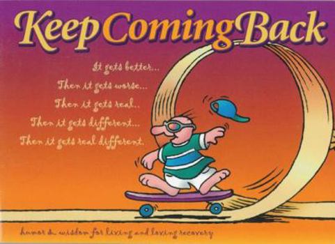 Paperback Keep Coming Back Gift Book: Humor & Wisdom for Living and Loving Recovery Book
