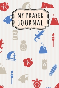 Paperback My Prayer Journal: Hawaii Daily Prayer / Gratitude Journal - 110 Days - 6 x 9 Book