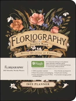 Calendar Floriography 12-Month 2023 Monthly/Weekly Planner Calendar: Secret Meaning of Flowers Book