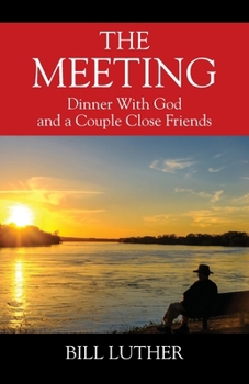 Paperback The Meeting: Dinner With God and a Couple Close Friends Book
