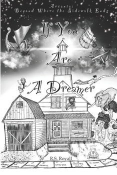 If You Are A Dreamer: Book 1 (Arcania: Beyond Where the Sidewalk Ends)