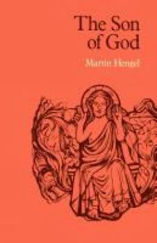 Der Sohn Gottes. Die Entstehung der Christologie und die jüdisch-hellenistische Religionsgeschichte