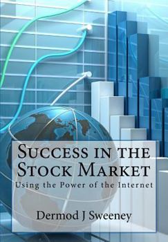 Paperback Success in the Stock Market: Using the power of the Internet Book