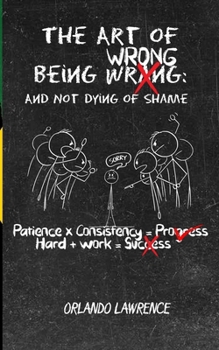 Paperback The Art of Being Wrong: (And Not Dying of Shame) Book