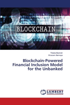 Paperback Blockchain-Powered Financial Inclusion Model for the Unbanked Book