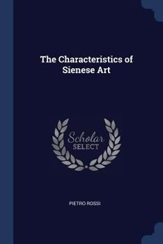 Paperback The Characteristics of Sienese Art Book