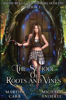 Sophie Briggs and the Spike of Death - Book #1 of the School of Roots and Vines