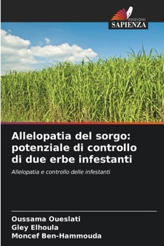 Paperback Allelopatia del sorgo: potenziale di controllo di due erbe infestanti [Italian] Book