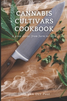 Paperback The Cannabis Cultivars Cookbook: A grow guide: from farm to table - Indica & Sativa Book