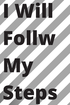 I Will Follow My Steps: TO DO LIST / NOTEBOOK / Journal Gift: TO DO LIST / NOTEBOOK / Journal Gift, 120 Page, 6*9, Soft Cover Matte Finish