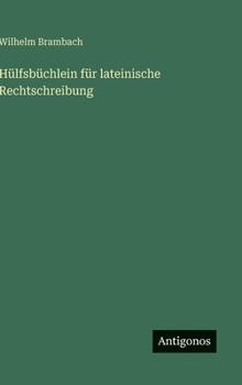 Hülfsbüchlein für lateinische Rechtschreibung (German Edition)