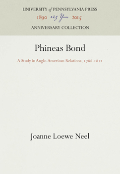 Hardcover Phineas Bond: A Study in Anglo-American Relations, 1786-1812 Book