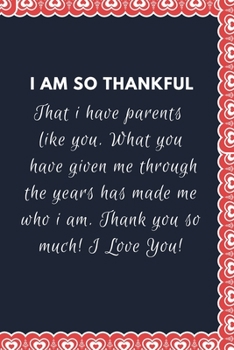 Paperback I Am So Thankful: Blank Lined Notebook: Amazing Present For Awesome Parents Book