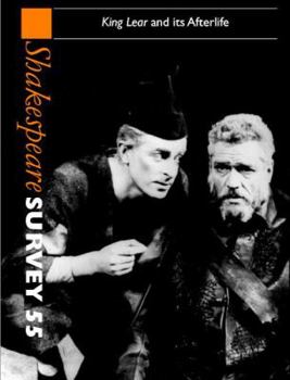 Shakespeare Survey 55 - King Lear And Its Afterlife - Book #55 of the Shakespeare Survey