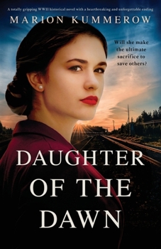 Paperback Daughter of the Dawn: A totally gripping WWII historical novel with a heartbreaking and unforgettable ending Book