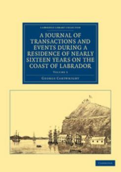 Paperback A Journal of Transactions and Events During a Residence of Nearly Sixteen Years on the Coast of Labrador Book