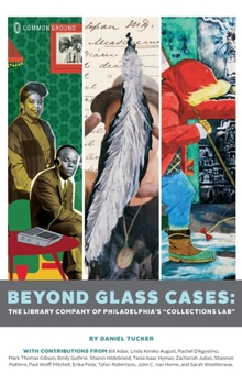Beyond Glass Cases : The Library Company of Philadelphia's Collections Lab