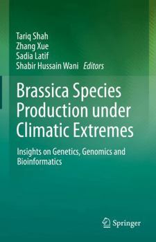 Hardcover Brassica Species Production Under Climatic Extremes: Insights on Genetics, Genomics and Bioinformatics Book