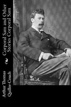 Corporal Sam and Other Stories by Arthur Thomas Quiller-Couch, Fiction, Fantasy, Action & Adventure