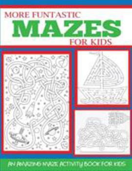 Paperback More Funtastic Mazes for Kids 4-10 Book