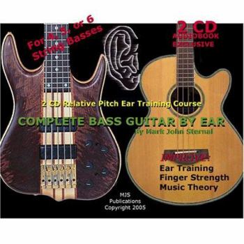 Audio CD Complete Bass Guitar by Ear: Relative Pitch Ear Training Course, for 4, 5, and 6 String Basses Book