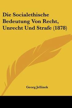 Paperback Die Socialethische Bedeutung Von Recht, Unrecht Und Strafe (1878) [German] Book