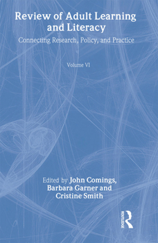 Review of Adult Learning and Literacy, Volume 6: Connecting Research, Policy, and Practice: A Project of the National Center for the Study of Adult Learning and Literacy