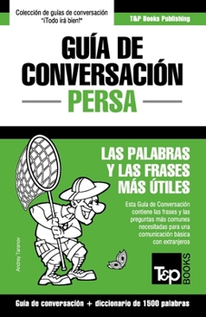 Paperback Guía de Conversación Español-Persa y diccionario conciso de 1500 palabras [Spanish] Book