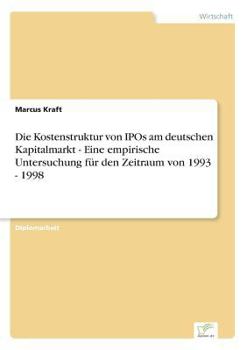 Paperback Die Kostenstruktur von IPOs am deutschen Kapitalmarkt - Eine empirische Untersuchung für den Zeitraum von 1993 - 1998 [German] Book