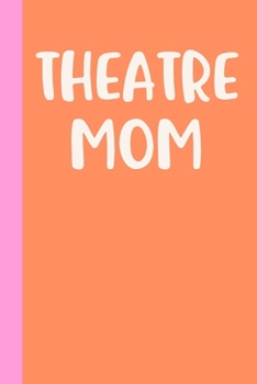 Paperback Theatre Mom: Blank Lined Journal Notebook for Writing Notes, Lists, Ideas, and More - Stylish Cover Design in Pink and Orange with Book