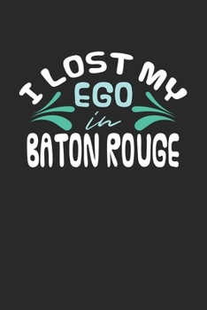Paperback I lost my ego in Baton Rouge: 6x9 - notebook - dot grid - city of birth Book
