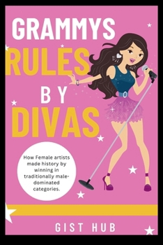 Paperback Grammys Rules by Divas: How Female artists made history by winning in traditionally male-dominated categories. Book
