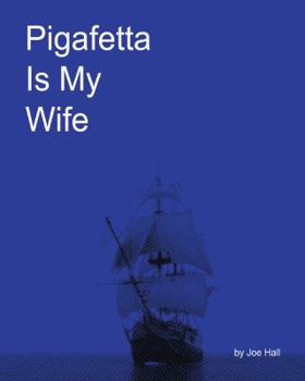 Paperback Pigafetta Is My Wife Book