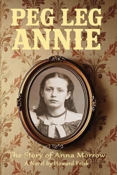 Peg Leg Annie: The Story of Anna Morrow