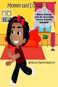 Paperback Mommy Said I Couldn't: When indeed you do succeed; excel, excel, excel! Book