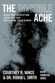 Hardcover The Invisible Ache: Black Men Identifying Their Pain and Reclaiming Their Power Book