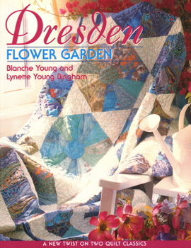 Paperback Dresden Flower Garden: A New Twist on Two Quilt Classics Book