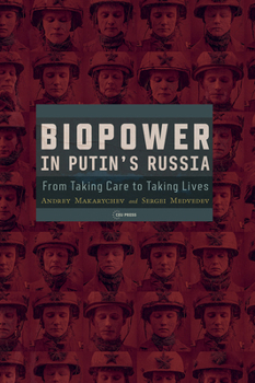 Biopower in Putin's Russia: From Taking Care to Taking Lives