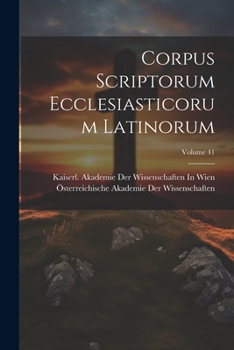 Paperback Corpus Scriptorum Ecclesiasticorum Latinorum; Volume 41 [Latin] Book