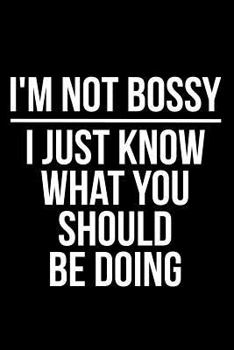 Paperback I'm Not Bossy I Just Know What You Should Be Doing Book