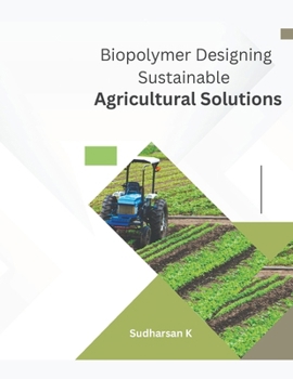 Paperback Biopolymer Designing Sustainable Agricultural Solutions Book