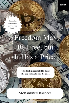 Freedom May Be Free, but It Has a price (Financial Freedom Ed 1)