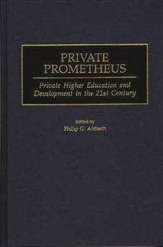 Hardcover Private Prometheus: Private Higher Education and Development in the 21st Century Book